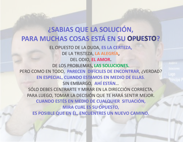 ¿Sabias que la solución, para muchas cosas esta  en su opuesto?